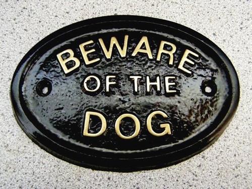 Beware the dog dogs - beware,